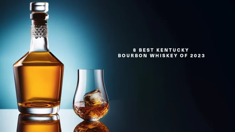 8 Best Kentucky Bourbon Whiskey of 2023